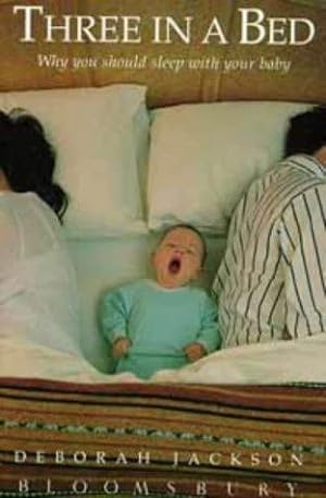Immagine del venditore per Three in a Bed: Why You Should Sleep with Your Baby venduto da WeBuyBooks