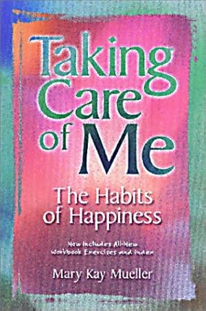 Bild des Verkufers fr Taking Care of Me: The Habits of Happiness zum Verkauf von Reliant Bookstore