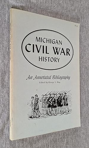 Michigan Civil War History. An Annotated Bibliography