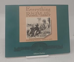 Seller image for Everything for the Road Maker: Illustrated History - 1875-1945 for sale by Attic Books (ABAC, ILAB)