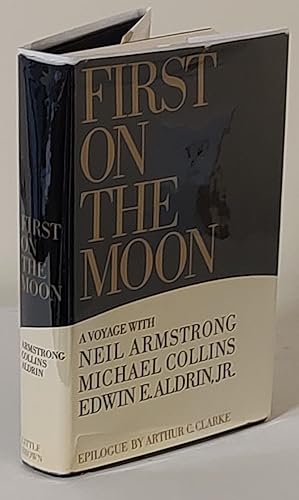 First on the Moon; a voyage with Neil Armstrong, Michael Collins, Edwin E. Aldrin, Jr.