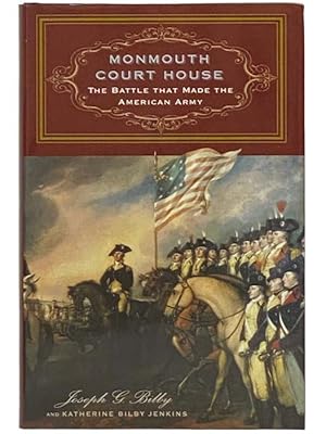 Seller image for Monmouth Court House: The Battle That Made the American Army for sale by Yesterday's Muse, ABAA, ILAB, IOBA