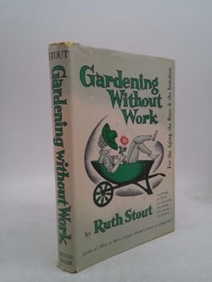 Immagine del venditore per Gardening without work;: For the aging, the busy, and the indolent venduto da ThriftBooksVintage