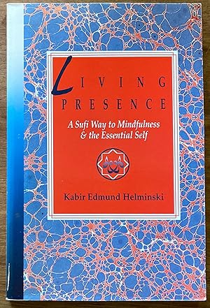 Immagine del venditore per Living Presence: A Sufi Way to Mindfulness & the Essential Self venduto da Molly's Brook Books