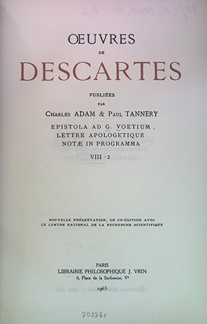 Bild des Verkufers fr Oeuvres de Descartes: Epistola ad G. Voetium, Lettre Apologetique, Notae in Programma 8-2. zum Verkauf von books4less (Versandantiquariat Petra Gros GmbH & Co. KG)