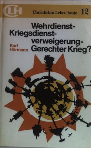 Seller image for Wehrdienst, Kriegsdienst-Verweigerung, gerechter Krieg? Christliches Leben heute; Bd. 12 for sale by books4less (Versandantiquariat Petra Gros GmbH & Co. KG)