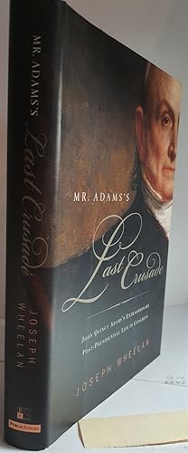 Seller image for Mr. Adams's Last Crusade John Quincy Adams's Extraordinary Post-Presidential Life in Congress for sale by Hammonds Antiques & Books
