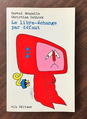 Image du vendeur pour Le libre-change par dfaut mis en vente par La Bouquinerie  Dd