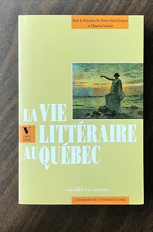 LA VIE LITTERAIRE AU QUEBEC V. 05, 1895-1918