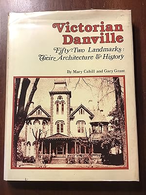 VICTORIAN DANVILLE FIFTY-TWO LANDMARKS: THEIR ARCHITECTURE & HISTORY