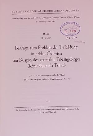 Bild des Verkufers fr Beitrge zum Problem der Talbildung in ariden Gebieten am Beispiel des zentralen Tibestigebirges (Rpublique du Tchad). BERLINER GEOGRAPHISCHE ABHANDLUNGEN, Heft 22 zum Verkauf von Antiquariat Bookfarm