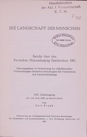 Bild des Verkufers fr DIE LANDSCHAFT DES MENSCHEN. Bericht ber den Deutschen Naturschutztag Saarbrcken 1961 zum Verkauf von Antiquariat Bookfarm