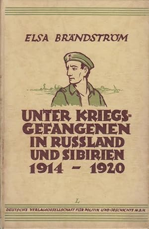 Unter Kriegsgefangenen in Russland und Sibirien 1914-1920 Elsa Brändström. [Einzig berecht. von d...