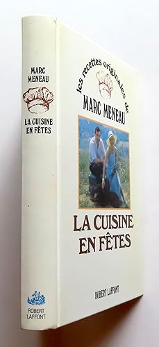 Les recettes originales de Marc Meneau. La cuisine en fêtes.