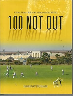 Immagine del venditore per 100 Not Out: A History of Country Week Cricket in Western Australia 1907-2007 venduto da Elizabeth's Bookshops