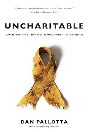 Bild des Verkufers fr Uncharitable - How Restraints on Nonprofits Undermine Their Potential zum Verkauf von moluna