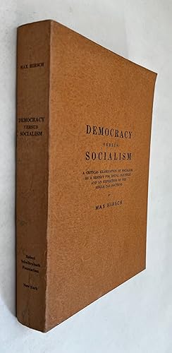 Democracy Versus Socialism; a Critical Examination of Socialism As a Remedy for Social Injustice ...