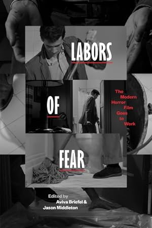 Imagen del vendedor de Labors of Fear : The Modern Horror Film Goes to Work a la venta por GreatBookPrices
