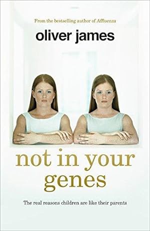 Seller image for Not In Your Genes: The real reasons children are like their parents for sale by WeBuyBooks