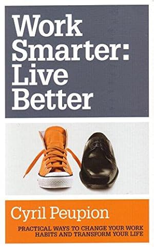 Image du vendeur pour Work Smarter: Live Better mis en vente par WeBuyBooks