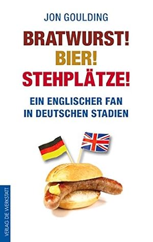 Bild des Verkufers fr Bratwurst! Bier! Stehpltze! : Ein englischer Fan in deutschen Stadien zum Verkauf von Gabis Bcherlager