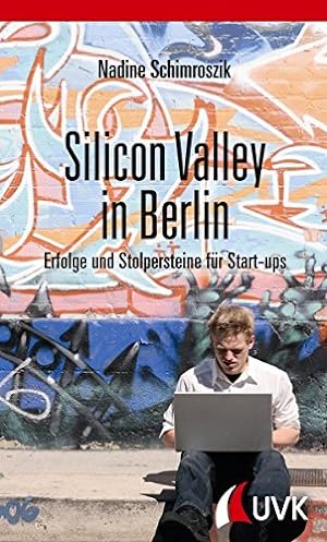 Image du vendeur pour Silicon Valley in Berlin. Erfolge und Stolpersteine fr Start-ups mis en vente par Gabis Bcherlager