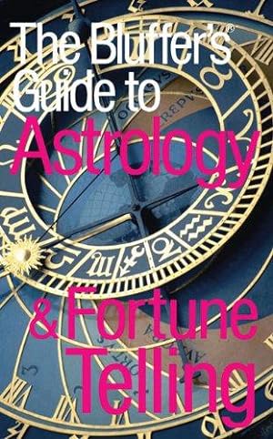 Bild des Verkufers fr The Bluffer's Guide to Astrology and Fortune Telling (Bluffer's Guides) zum Verkauf von WeBuyBooks