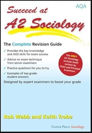 Bild des Verkufers fr Succeed at A2 Sociology: The Complete Revision Guide for the AQA Specification zum Verkauf von WeBuyBooks