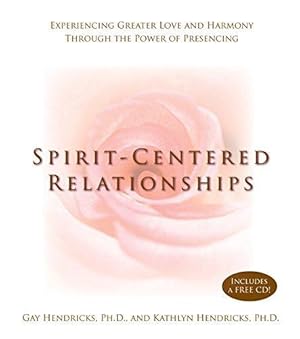 Imagen del vendedor de Spirit-Centred Relationships: Experiencing Greater Love And Harmony Through The Power Of Presensing a la venta por WeBuyBooks