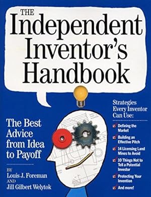 Immagine del venditore per The Independent Inventor's Handbook: The Best Advice from Idea to Payoff venduto da WeBuyBooks