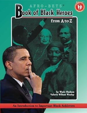 Image du vendeur pour AFRO-BETS Book of Black Heroes From A to Z: An Introduction to Important Black Achievers: Volume 1 mis en vente par WeBuyBooks