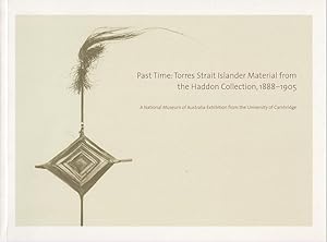 Immagine del venditore per PAST TIME: TORRES STRAIT ISLANDER MATERIAL FROM THE HADDON COLLECTION, 1888-1905 venduto da Jean-Louis Boglio Maritime Books