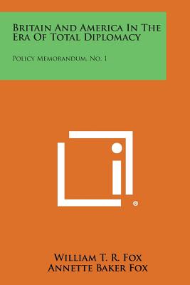 Bild des Verkufers fr Britain and America in the Era of Total Diplomacy: Policy Memorandum, No. 1 (Paperback or Softback) zum Verkauf von BargainBookStores