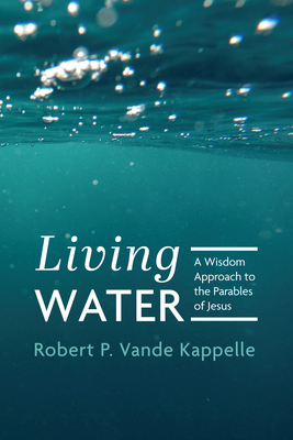 Image du vendeur pour Living Water: A Wisdom Approach to the Parables of Jesus (Paperback or Softback) mis en vente par BargainBookStores