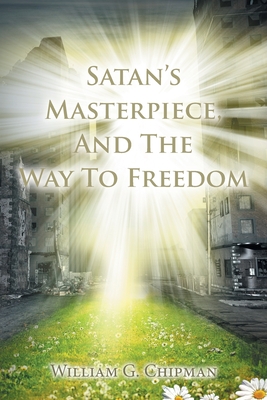 Image du vendeur pour Satan's Masterpiece, And The Way To Freedom (Paperback or Softback) mis en vente par BargainBookStores