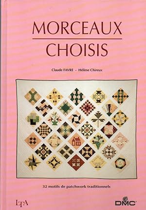 Image du vendeur pour Morceaux choisis. 32 motifs de patchwork traditionnels mis en vente par L'ivre d'Histoires