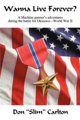 Bild des Verkufers fr Wanna Live Forever?: A Machine gunner's adventures during the battle for Okinawa--World War II (Paperback or Softback) zum Verkauf von BargainBookStores