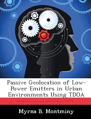 Seller image for Passive Geolocation of Low-Power Emitters in Urban Environments Using TDOA (Paperback or Softback) for sale by BargainBookStores