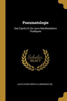 Image du vendeur pour Pneumatologie: Des Esprits Et De Leurs Manifestations Fluidiques (Paperback or Softback) mis en vente par BargainBookStores