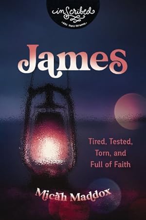 Imagen del vendedor de James : Tired, Tested, Torn, and Full of Faith a la venta por GreatBookPrices