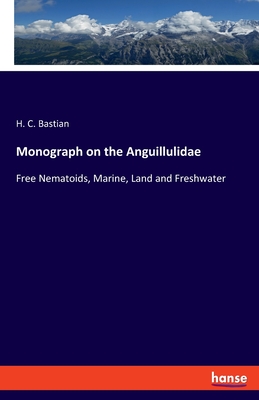 Imagen del vendedor de Monograph on the Anguillulidae: Free Nematoids, Marine, Land and Freshwater (Paperback or Softback) a la venta por BargainBookStores