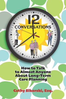 Seller image for 12 Conversations: How To Talk to Almost Anyone About Long-Term Care Planning (Paperback or Softback) for sale by BargainBookStores