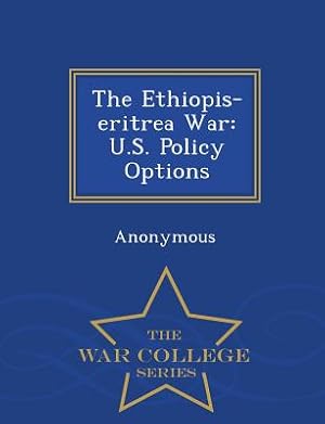 Immagine del venditore per The Ethiopis-Eritrea War: U.S. Policy Options - War College Series (Paperback or Softback) venduto da BargainBookStores