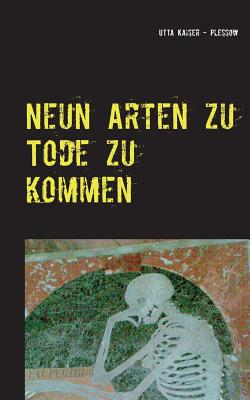 Bild des Verkufers fr Neun Arten zu Tode zu kommen: Kurzgeschichten (Paperback or Softback) zum Verkauf von BargainBookStores