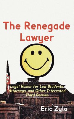 Bild des Verkufers fr The Renegade Lawyer: Legal Humor for Law Students, Attorneys, and Other Interested Third Parties (Paperback or Softback) zum Verkauf von BargainBookStores