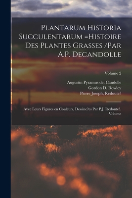 Imagen del vendedor de Plantarum historia succulentarum =Histoire des plantes grasses /par A.P. Decandolle; avec leurs figures en couleurs, dessine?es par P.J. Redoute?. Vol (Paperback or Softback) a la venta por BargainBookStores