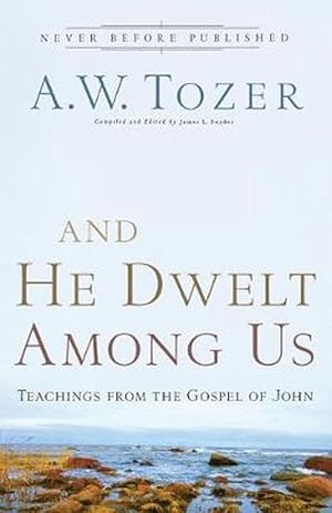 Seller image for And He Dwelt Among Us Teachings from the Gospel of John (Paperback) for sale by Grand Eagle Retail
