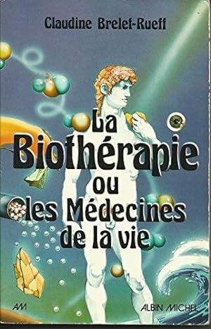 Imagen del vendedor de La biothrapie ou les mdecines de la vie a la venta por Dmons et Merveilles