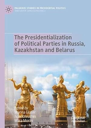 Immagine del venditore per The Presidentialization of Political Parties in Russia, Kazakhstan and Belarus (Hardcover) venduto da AussieBookSeller