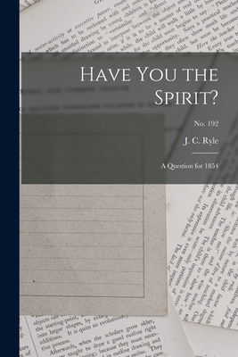 Seller image for Have You the Spirit?: a Question for 1854; no. 192 (Paperback or Softback) for sale by BargainBookStores